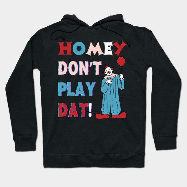 Homie don't play that T-Shirt Hoodie by Surrealart